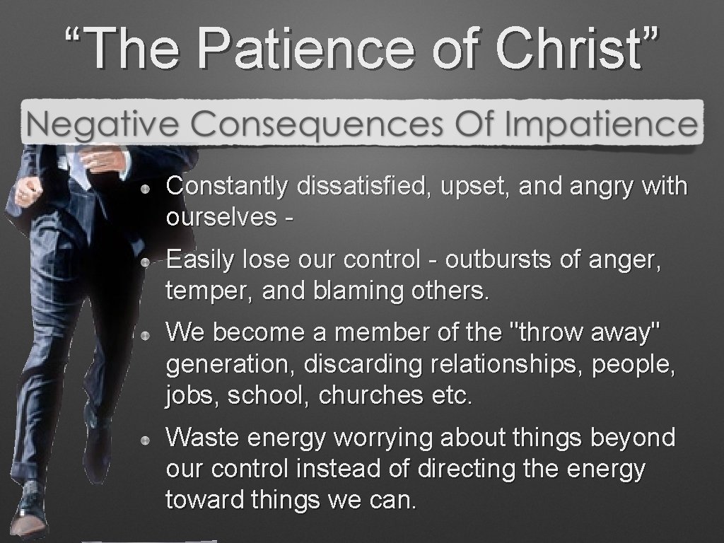 “The Patience of Christ” Constantly dissatisfied, upset, and angry with ourselves Easily lose our “The Patience of Christ” Constantly dissatisfied, upset, and angry with ourselves Easily lose our