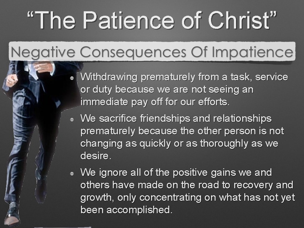 “The Patience of Christ” Withdrawing prematurely from a task, service or duty because we “The Patience of Christ” Withdrawing prematurely from a task, service or duty because we