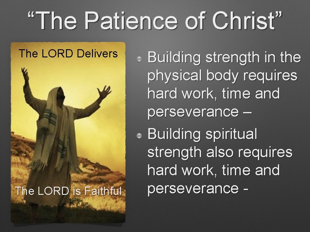 “The Patience of Christ” The LORD Delivers The LORD is Faithful Building strength in “The Patience of Christ” The LORD Delivers The LORD is Faithful Building strength in