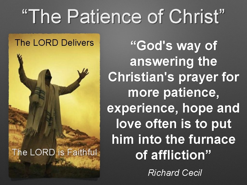 “The Patience of Christ” The LORD Delivers The LORD is Faithful “God's way of “The Patience of Christ” The LORD Delivers The LORD is Faithful “God's way of