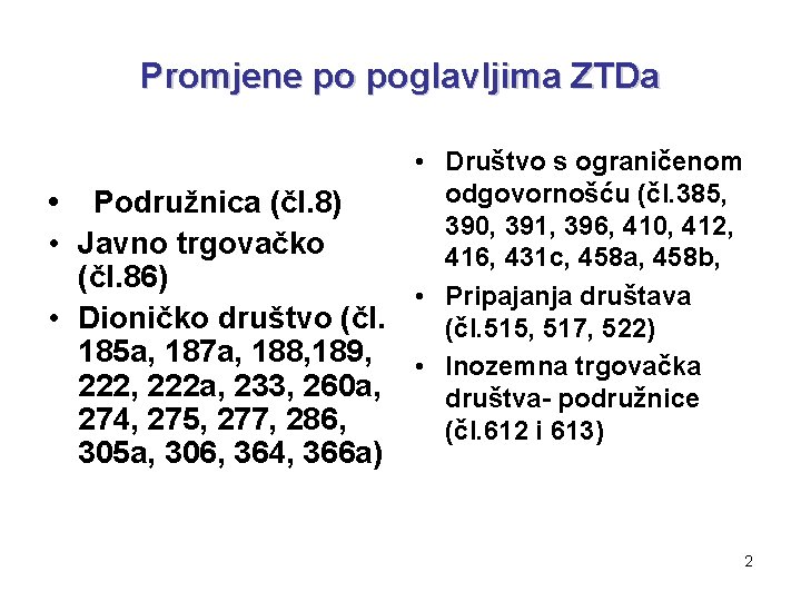 Promjene po poglavljima ZTDa • Podružnica (čl. 8) • Javno trgovačko (čl. 86) •