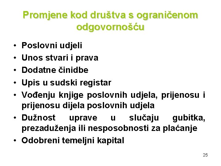 Promjene kod društva s ograničenom odgovornošću • • • Poslovni udjeli Unos stvari i