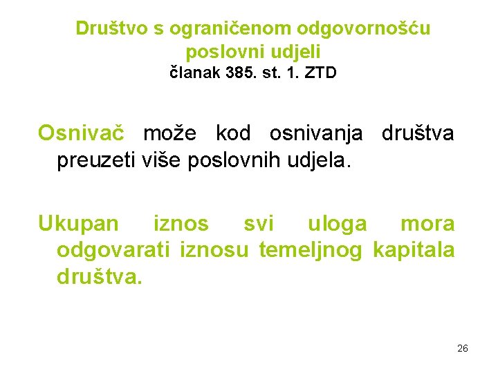 Društvo s ograničenom odgovornošću poslovni udjeli članak 385. st. 1. ZTD Osnivač može kod