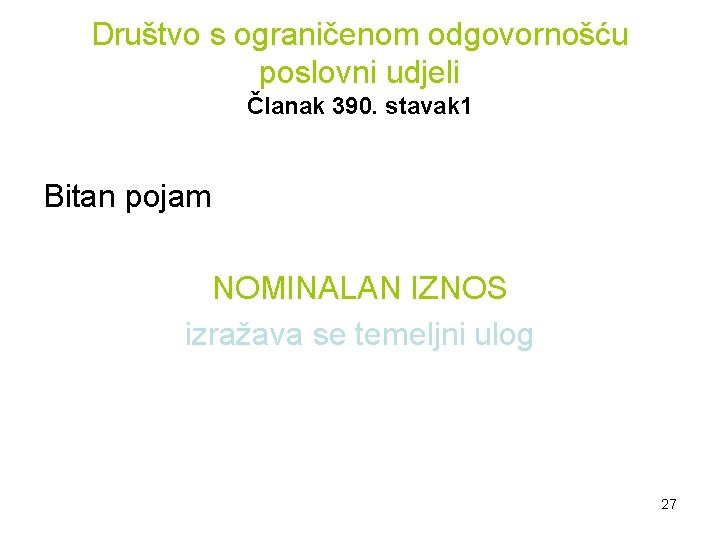 Društvo s ograničenom odgovornošću poslovni udjeli Članak 390. stavak 1 Bitan pojam NOMINALAN IZNOS