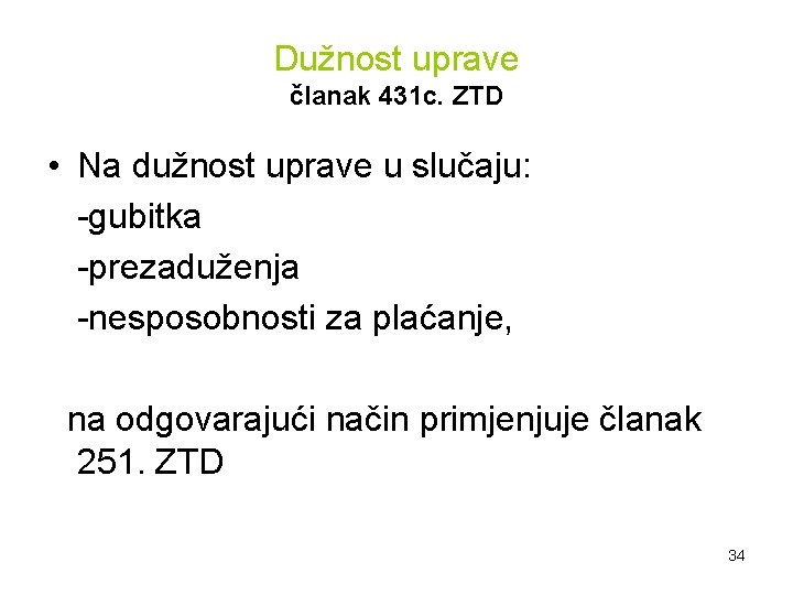 Dužnost uprave članak 431 c. ZTD • Na dužnost uprave u slučaju: -gubitka -prezaduženja