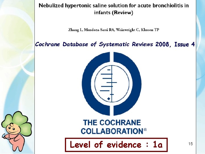 Cochrane Database of Systematic Reviews 2008, Issue 4 Level of evidence : 1 a