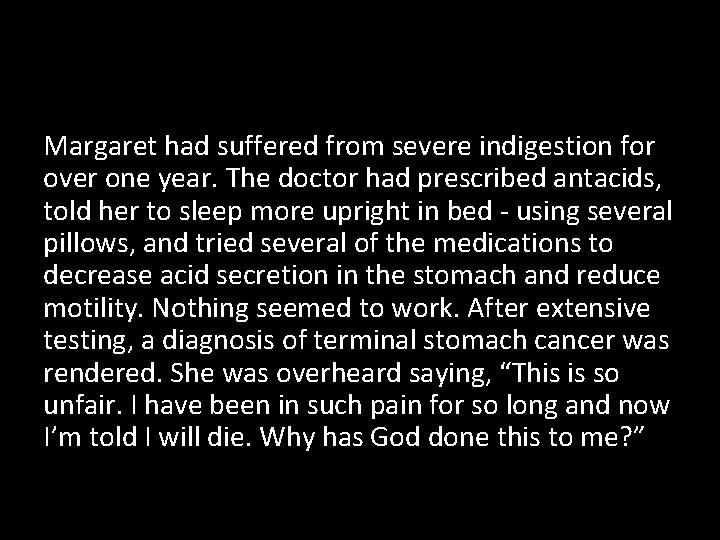 Margaret had suffered from severe indigestion for over one year. The doctor had prescribed