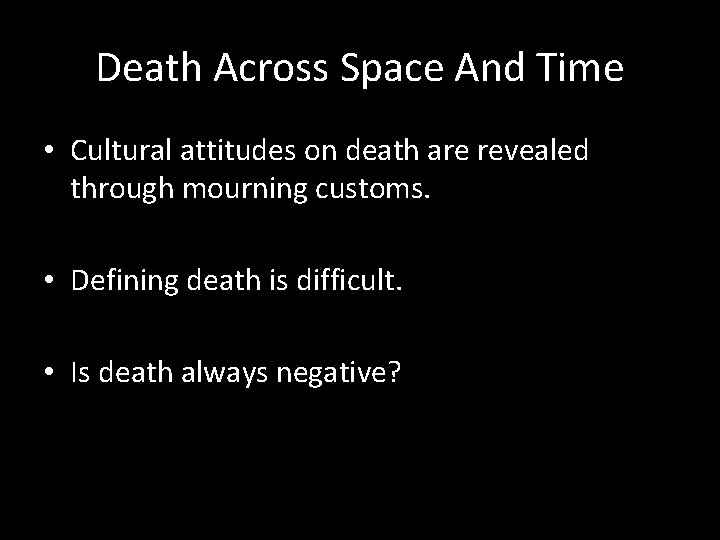 Death Across Space And Time • Cultural attitudes on death are revealed through mourning