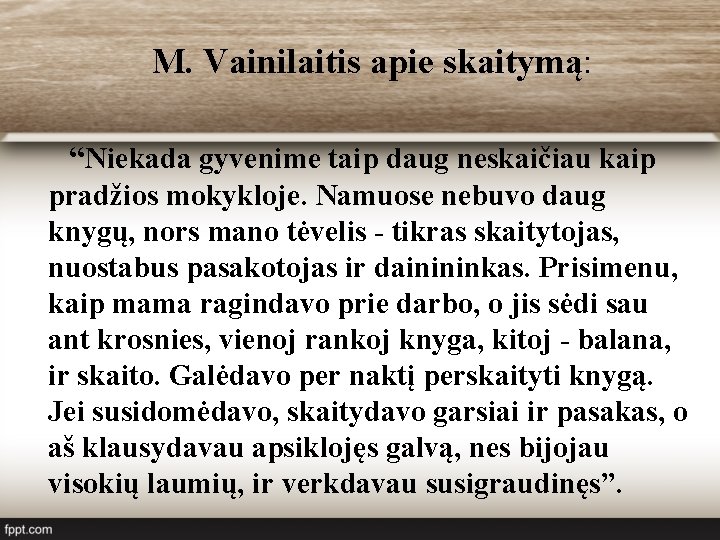 M. Vainilaitis apie skaitymą: “Niekada gyvenime taip daug neskaičiau kaip pradžios mokykloje. Namuose nebuvo