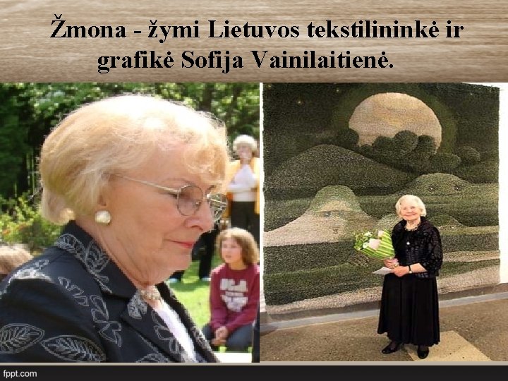 Žmona - žymi Lietuvos tekstilininkė ir grafikė Sofija Vainilaitienė. 