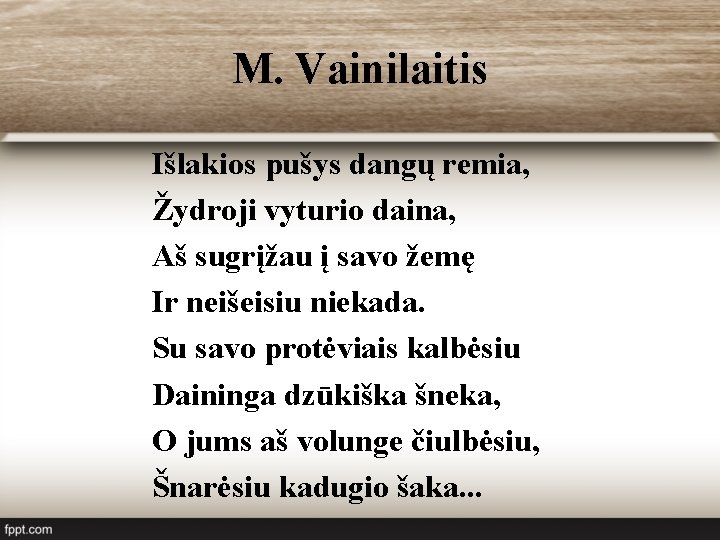 M. Vainilaitis Išlakios pušys dangų remia, Žydroji vyturio daina, Aš sugrįžau į savo žemę