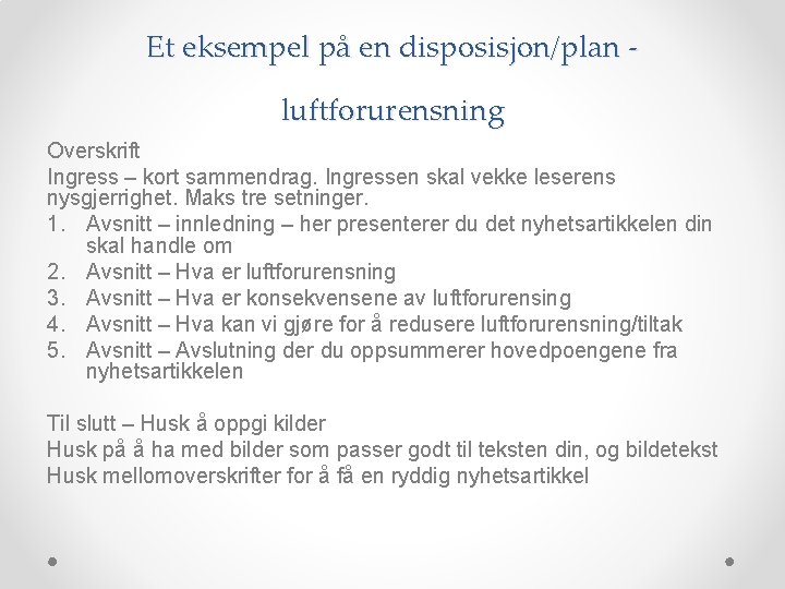 Et eksempel på en disposisjon/plan luftforurensning Overskrift Ingress – kort sammendrag. Ingressen skal vekke