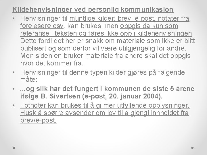 Kildehenvisninger ved personlig kommunikasjon • Henvisninger til muntlige kilder; brev, e-post, notater fra forelesere