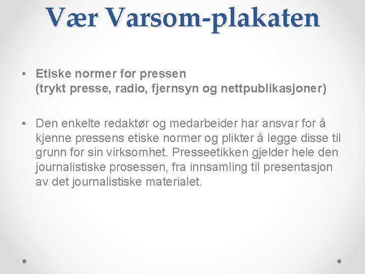 Vær Varsom-plakaten • Etiske normer for pressen (trykt presse, radio, fjernsyn og nettpublikasjoner) •