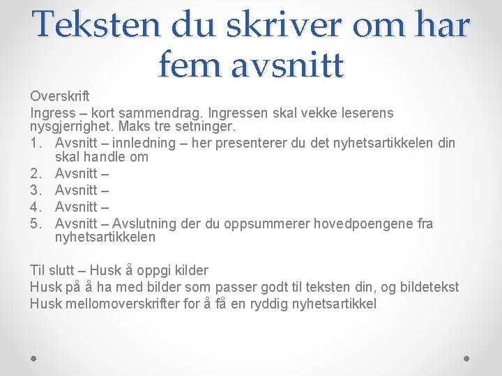 Teksten du skriver om har fem avsnitt Overskrift Ingress – kort sammendrag. Ingressen skal