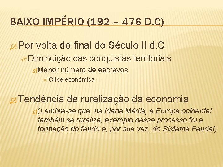 BAIXO IMPÉRIO (192 – 476 D. C) Por volta do final do Século II