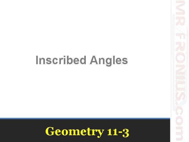 Inscribed Angles Geometry 11 -3 