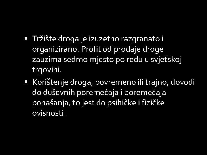  Tržište droga je izuzetno razgranato i organizirano. Profit od prodaje droge zauzima sedmo