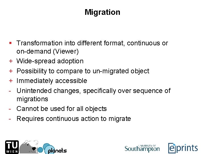 Migration § Transformation into different format, continuous or on-demand (Viewer) + Wide-spread adoption +
