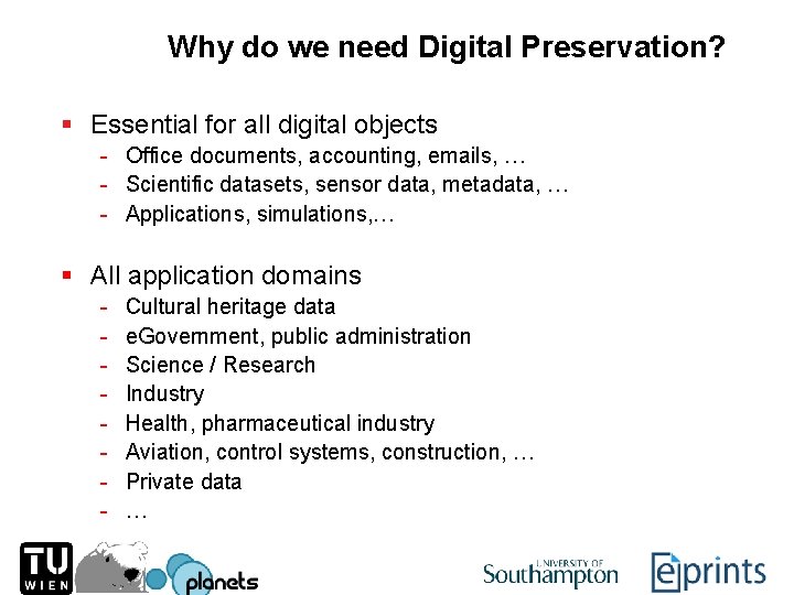 Why do we need Digital Preservation? § Essential for all digital objects - Office