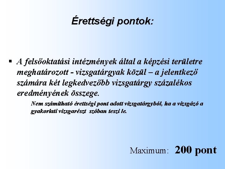 Érettségi pontok: § A felsőoktatási intézmények által a képzési területre meghatározott - vizsgatárgyak közül