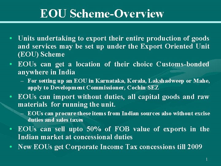 EOU Scheme-Overview • Units undertaking to export their entire production of goods and services