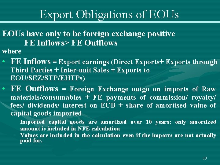 Export Obligations of EOUs have only to be foreign exchange positive FE Inflows> FE