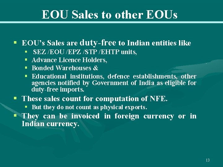 EOU Sales to other EOUs § EOU’s Sales are duty-free to Indian entities like