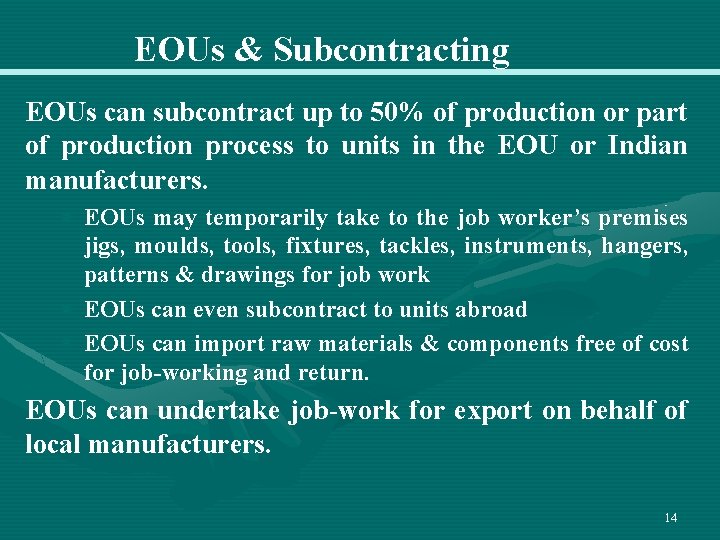 EOUs & Subcontracting EOUs can subcontract up to 50% of production or part of