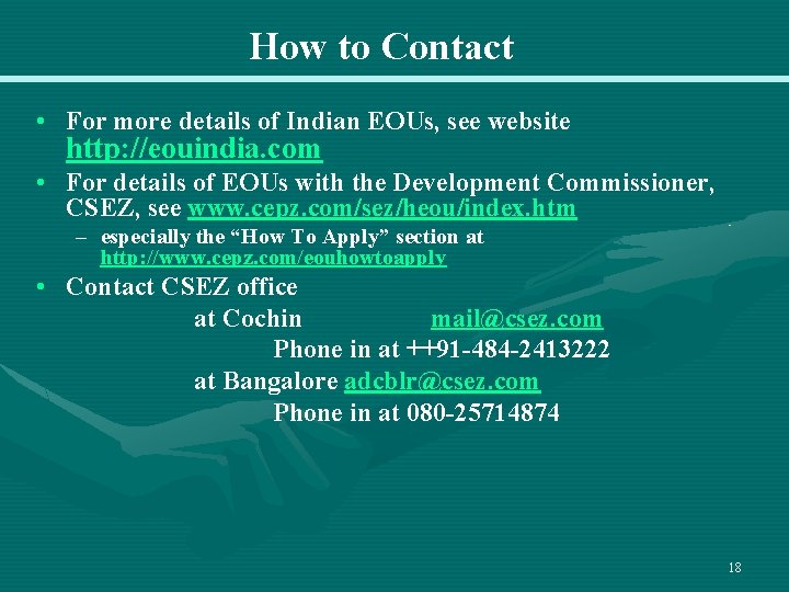 How to Contact • For more details of Indian EOUs, see website http: //eouindia.