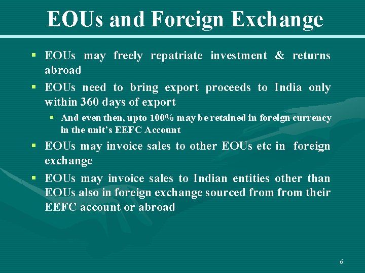 EOUs and Foreign Exchange § EOUs may freely repatriate investment & returns abroad §