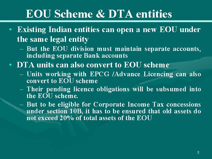 EOU Scheme & DTA entities • Existing Indian entities can open a new EOU