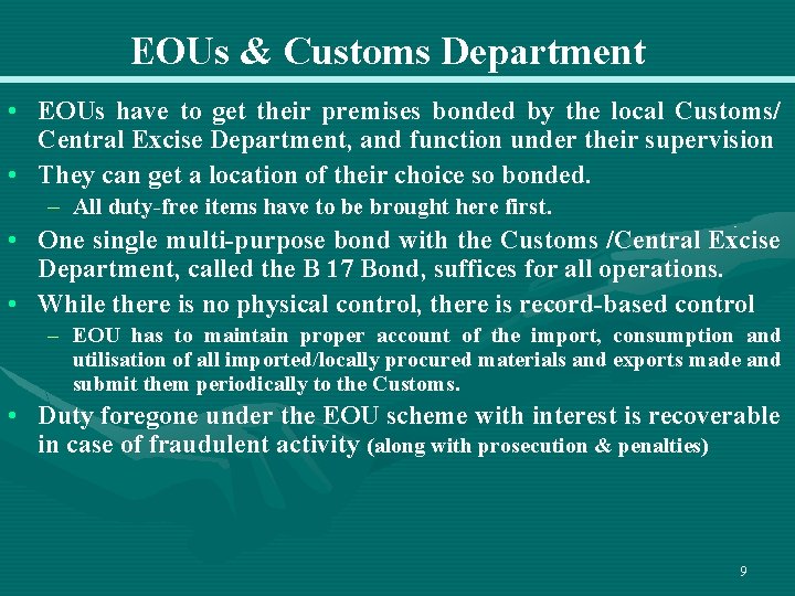 EOUs & Customs Department • EOUs have to get their premises bonded by the