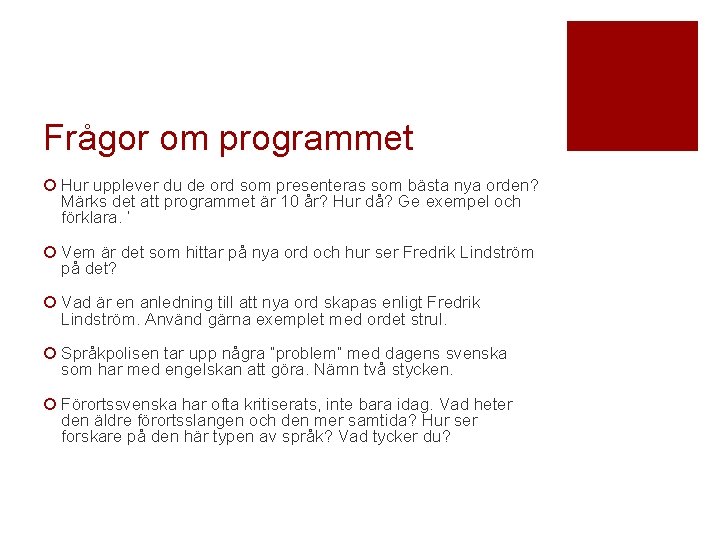 Frågor om programmet ¡ Hur upplever du de ord som presenteras som bästa nya