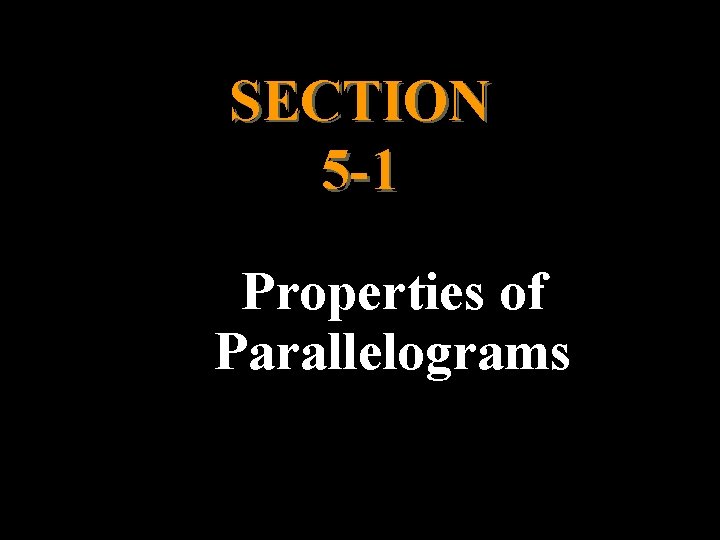 SECTION 5 -1 Properties of Parallelograms 