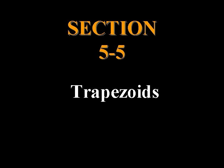 SECTION 5 -5 Trapezoids 