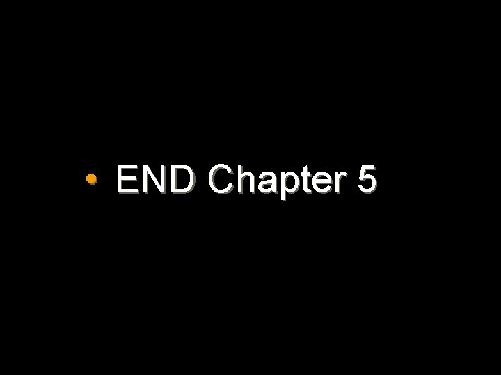  • END Chapter 5 