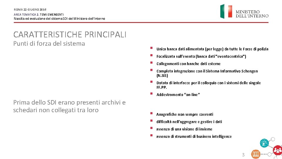 ROMA 22 GIUGNO 2016 AREA TEMATICA 2. TEMI EMERGENTI Nascita ed evoluzione del sistema