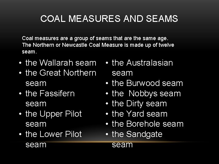 COAL MEASURES AND SEAMS Coal measures are a group of seams that are the