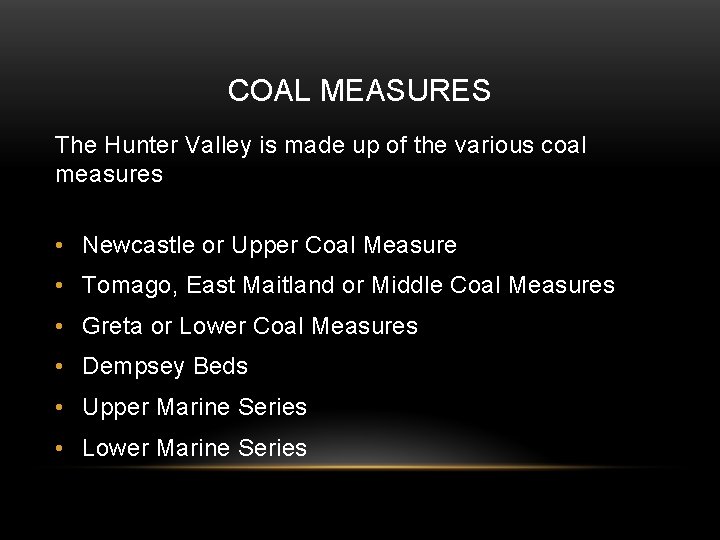COAL MEASURES The Hunter Valley is made up of the various coal measures •