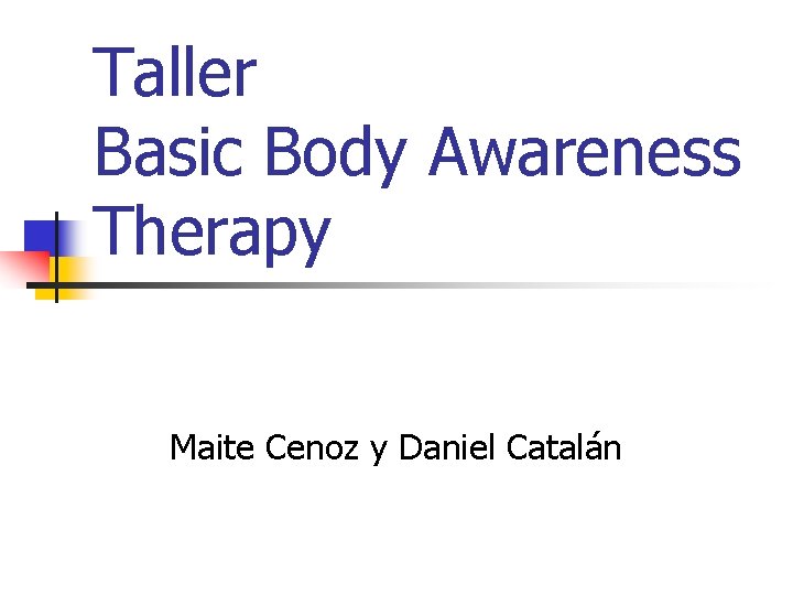 Taller Basic Body Awareness Therapy Maite Cenoz y Daniel Catalán 