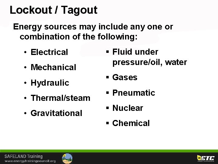 Lockout / Tagout Energy sources may include any one or combination of the following: