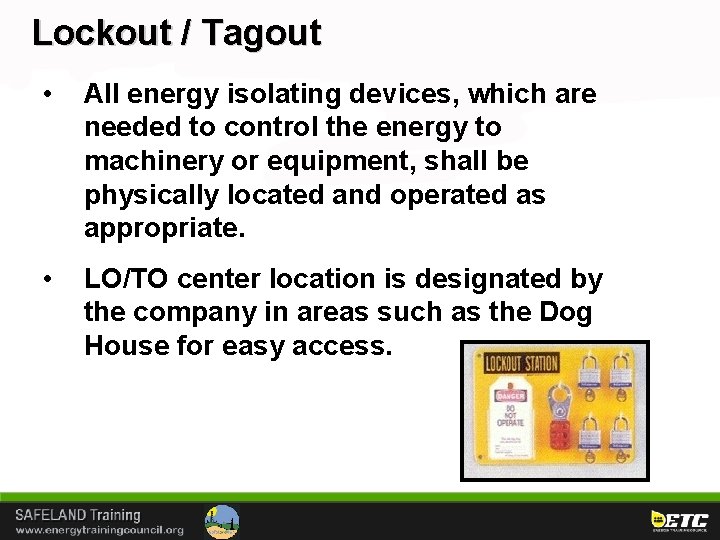 Lockout / Tagout • All energy isolating devices, which are needed to control the