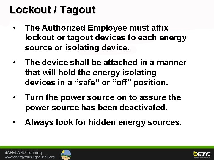 Lockout / Tagout • The Authorized Employee must affix lockout or tagout devices to