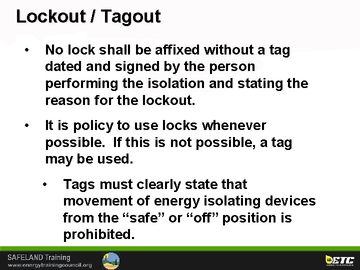 Lockout / Tagout • No lock shall be affixed without a tag dated and