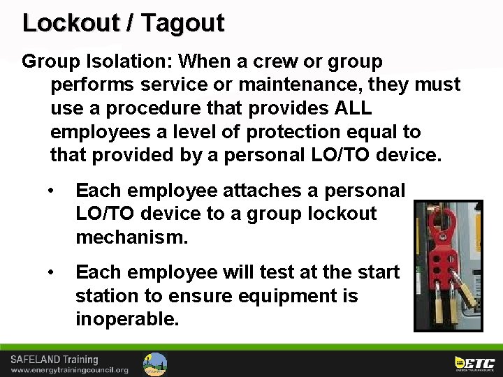 Lockout / Tagout Group Isolation: When a crew or group performs service or maintenance,