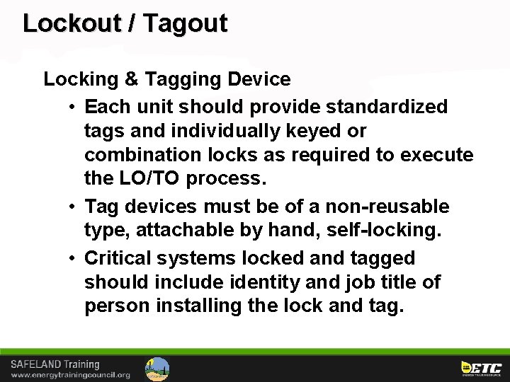 Lockout / Tagout Locking & Tagging Device • Each unit should provide standardized tags