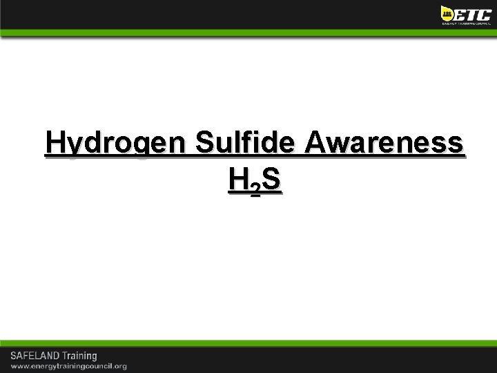 Hydrogen Sulfide Awareness H 2 S 