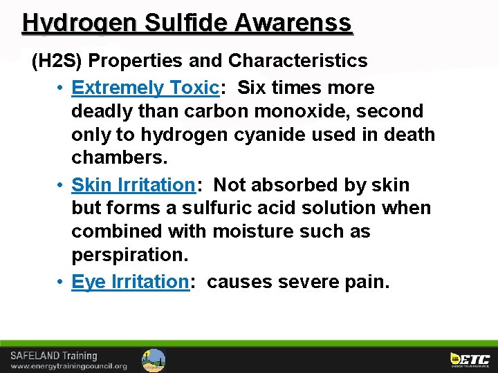 Hydrogen Sulfide Awarenss (H 2 S) Properties and Characteristics • Extremely Toxic: Six times