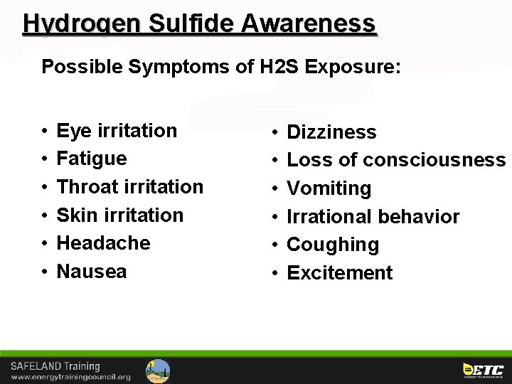 Hydrogen Sulfide Awareness Possible Symptoms of H 2 S Exposure: • • • Eye